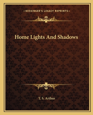 Home Lights And Shadows - Arthur, T S