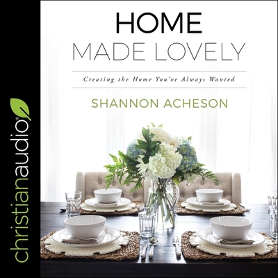 Home Made Lovely: Creating the Home You've Always Wanted - Hanfield, Susan (Read by), and Acheson, Shannon