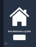Home Maintenance Log Book: Home Maintenance Schedule, Planner and Log Book, 101 Sheets, (8.5"x11")