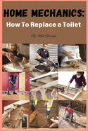 Home Mechanics: How To Replace a Toilet Tips for a trouble-free, leak-free toilet replacement, Fix a Wobbly And Leaking Toilet (series 2)