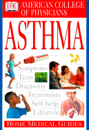 Home Medical Guide to Asthma - American College of Physicians, and Horowitz, David A, Professor, M.D (Editor), and Goldmann, David R, M.D. (Editor)