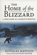 Home of the Blizzard: A True Story of Antarctic Survival