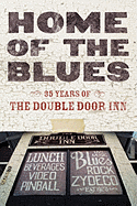 Home of the Blues: 35 Years of the Double Door Inn