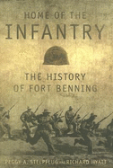 Home of the Infantry: The History of Fort Benning