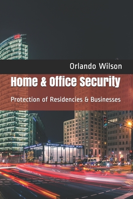 Home & Office Security: Protection of Residencies & Businesses - Wilson, Orlando