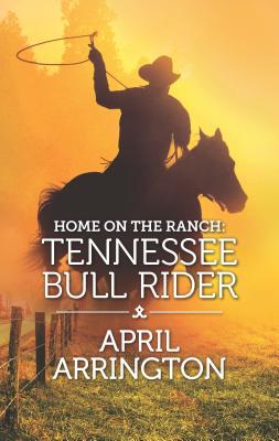 Home on the Ranch: Tennessee Bull Rider - Arrington, April