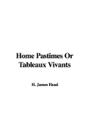 Home Pastimes or Tableaux Vivants