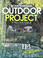 Home Planners Outdoor Project Collection: 109 Easy-To-Build Projects Gazebos, Sheds, Decks, and More! - Home Planners (Editor)
