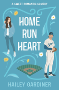 Home Run Heart: A Sweet Second Chance Baseball RomCom