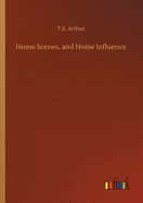 Home Scenes, and Home Influence