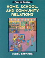 Home, School, and Community Relations: A Guide to Working with Families - Gestwicki, Carol, and Riley, Sue Spayth (Foreword by), and Gestwicki