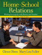 Home-School Relations: Working Successfully with Parents and Families - Olsen, Glenn W, and Fuller, Mary Lou