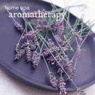 Home Spa Aromatherapy (Home Spa) - Small, Ryland Peters &