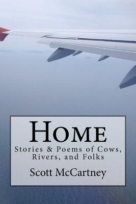 Home: Stories & Poems of Cows, Rivers, and Folk - McCartney, Silvia, and McCartney, Scott