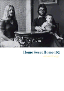 Home Sweet Home 102: An Anthology - Singer, Leah, and Bachelard, Gaston, and Beardsley, Aubrey