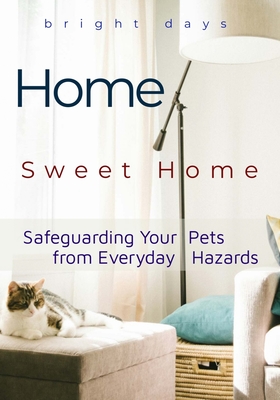 Home Sweet Home: Safeguarding Your Pets from Everyday Hazards - Days, Bright