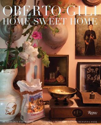 Home Sweet Home: Sumptuous and Bohemian Interiors - Gili, Oberto