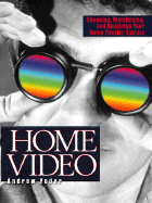 Home Video: Choosing, Maintaining, and Repairing Your Home Theater System