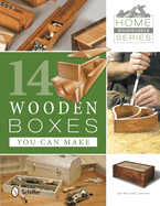 Home Woodworker Series: 14 Wooden Boxes You Can Make: 14 Wooden Boxes You Can Make