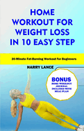 Home Workout For Weight Loss in 10 Easy Step: 30 Minutes Fat Burning workout for beginners