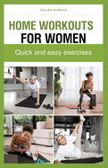 Home Workouts for Women: Quick and easy exercises