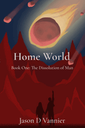 Home World: The Dissolution of Man