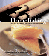 Homebaking: The Artful Mix of Flour and Tradition Around the World: A Baking Book