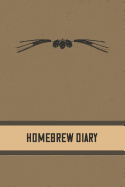 Homebrew Diary: Beer Brewing Log Book and Recipe Notebook