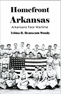 Homefront Arkansas: Arkansans Face Wartime Past and Present (C)