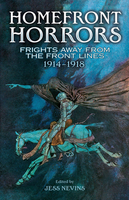 Homefront Horrors: Frights Away from the Front Lines, 1914-1918 - Nevins, Jess