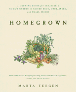 Homegrown: A Growing Guide for Creating a Cook's Garden