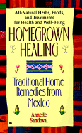 Homegrown Healing - Sandoval, Annette, and Sandoval, Anetta