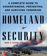 Homeland Security: A Complete Guide to Understanding, Preventing, and Surviving Terrorism