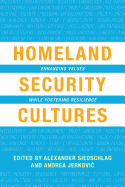 Homeland Security Cultures: Enhancing Values While Fostering Resilience