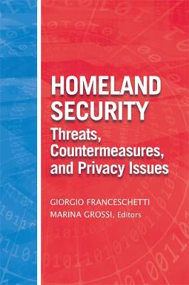 Homeland Security Threats, Countermeasures, and Privacy Issues - Franceschetti, Giorgio (Editor), and Grossi, Marina (Editor)