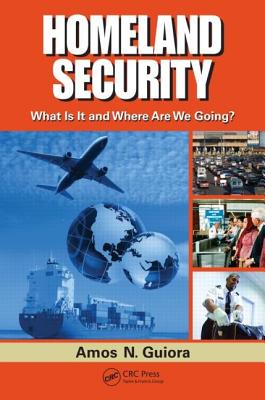 Homeland Security: What Is It and Where Are We Going? - Guiora, Amos N