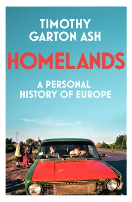 Homelands: A Personal History of Europe - Garton Ash, Timothy