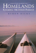Homelands:: Kayaking the Inside Passage - Ricks, Byron