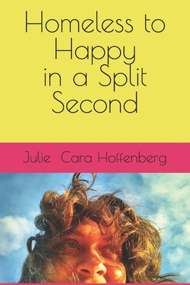 Homeless to Happy in a Split Second - Ragnar, Peter (Foreword by), and Easling, Meg (Editor), and Hoffenberg, Julie Cara