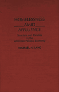 Homelessness Amid Affluence: Structure and Paradox in the American Political Economy