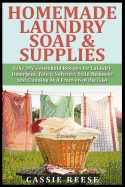Homemade Laundry Soap & Supplies: Easy DIY Household Recipes for Laundry Detergent, Fabric Softener, Stain Remover and Cleaning at a Fraction of the Cost