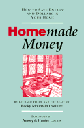 Homemade Money: How to Save Energy and Dollars in Your Home - Heede, Richard, and Heede, H Richard, and Rocky Mountain Institute