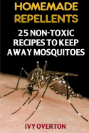 Homemade Repellents: 25 Non-Toxic Recipes To Keep Away Mosquitoes