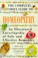 Homeopathy: An Illustrated Encyclopedia of Safe and Effective Remedies