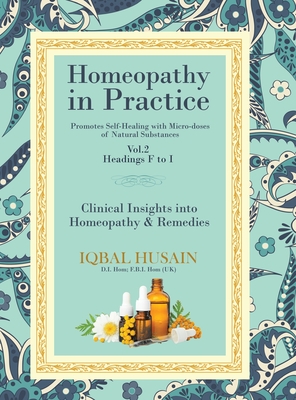 Homeopathy in Practice: Clinical Insights into Homeopathy and Remedies - Husain, Iqbal