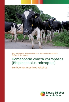 Homeopatia contra carrapatos (Rhipicephalus microplus) - Silva de Morais, Pedro Gilberto, and Benedetti, Edmundo, and H R Morais, Rafael