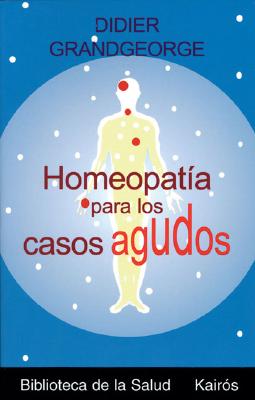 Homeopatia Para Los Casos Agudos - Grandgeorge, Didier