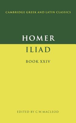 Homer: Iliad Book XXIV - Homer, and Macleod, Colin W. (Editor)