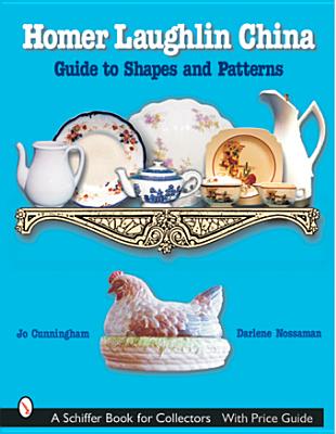 Homer Laughlin China: Guide to Shapes and Patterns - Cunningham, Jo