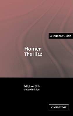 Homer: The Iliad - Silk, M. S.